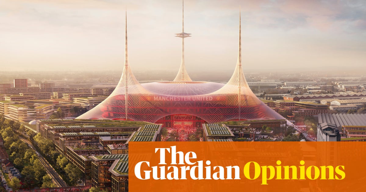 A brand new Manchester United stadium isn’t about regeneration and by no means can be | Manchester United