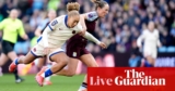 Aston Villa v Chelsea: Ladies’s Tremendous League – dwell | Ladies’s Tremendous League