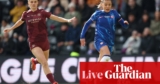 Chelsea v Manchester Metropolis: Ladies’s League Cup ultimate – dwell | Ladies’s soccer
