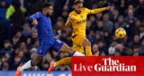 Chelsea v Wolves: Premier League – dwell | Premier League