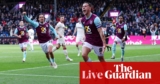 Leeds and Burnley promoted to Premier League after Clarets beat Sheffield United 2-1 | Burnley